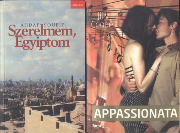 Ahdaf Soueif, Jilly Cooper - Szerelem, Egyiptom + Appassionata (kt romantikus regny)
