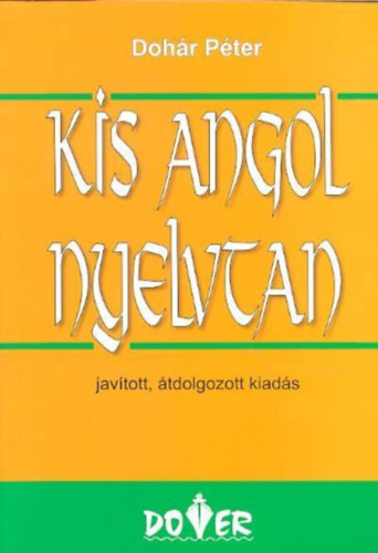Doh�r P�ter - Kis angol nyelvtan (20. jav�tott, �tdolgozott kiad�s)