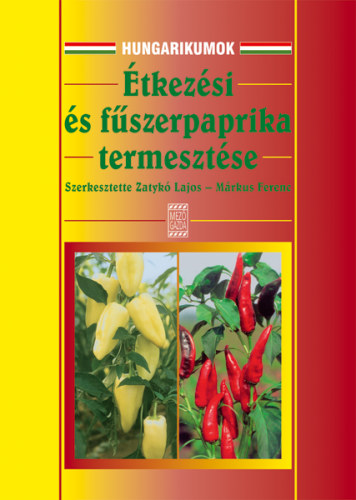 Zatyk Lajos; Mrkus Ferenc (szerk.) - tkezsi- s fszerpaprika termesztse