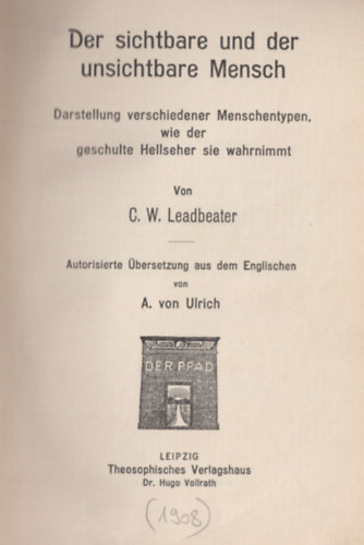 C.W. Leadbeater - Der sichtbare und der unsichtbare Mensch