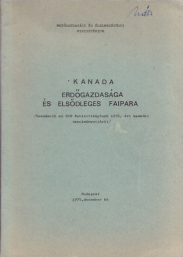 Kanada erdőgazdasága és elsődleges faipara (Beszámoló az EGB Fabizottságának 1974. évi kanadai tanulmányutjáról)