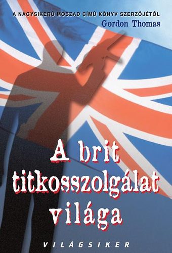 Gordon Thomas - A brit titkosszolglat vilga