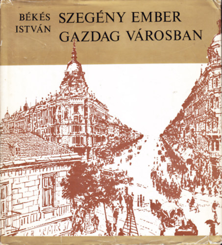 Békés István - Szegény ember gazdag városban