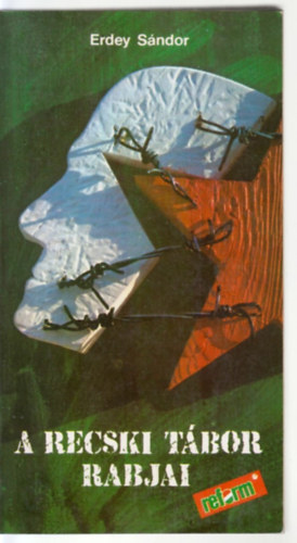 Erdey Sándor - A recski tábor rabjai