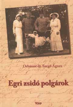 Orbnn dr. Szeg&otilde; gnes - Egri zsid polgrok