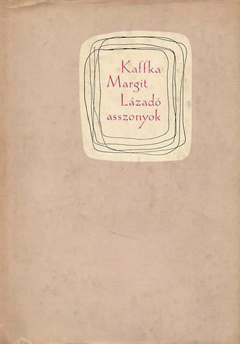 Kaffka Margit - L�zad� asszonyok II.