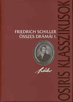 Friedrich Schiller - Friedrich Schiller összes drámái I-II.