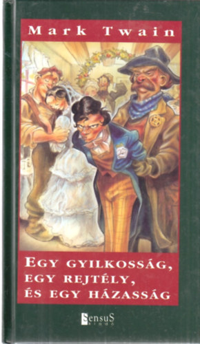 Mark Twain - Egy gyilkoss�g, egy rejt�ly �s egy h�zass�g