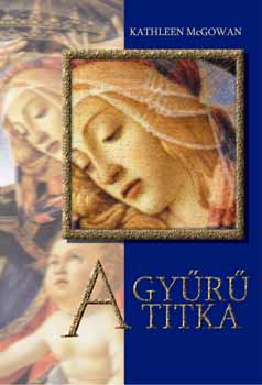 Kathleen McGowan - A gy�r� titka - A Magdolna vonal I. k�nyve
