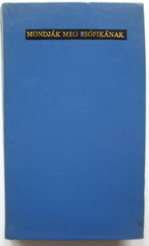 Szab� Magda - Mondj�k meg Zs�fik�nak