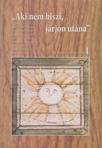 "Aki nem hiszi j�rjon ut�na" - N�pmesetanulm�nyok 1.
