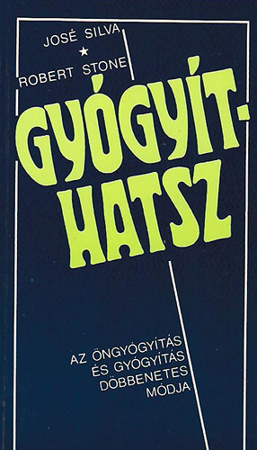 Robert Stone, Jos Silva - Gygythatsz - Az ngygyts s gygyts dbbenetes mdja