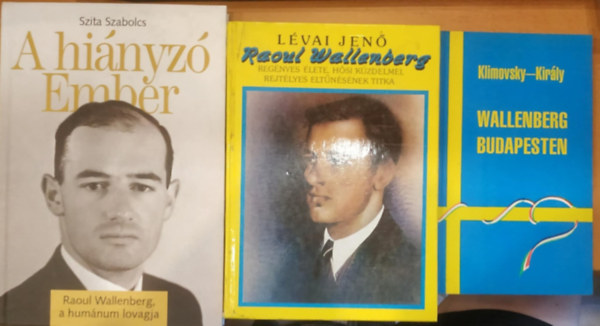 Klimovsky-Kirly, Lvai Jen, Szita Szabolcs - 3 db: Wallenberg Budapesten + Raoul Wallenberg regnyes lete, hsi kzdelmei, rejtlyes eltnsnek titka + A hinyz ember