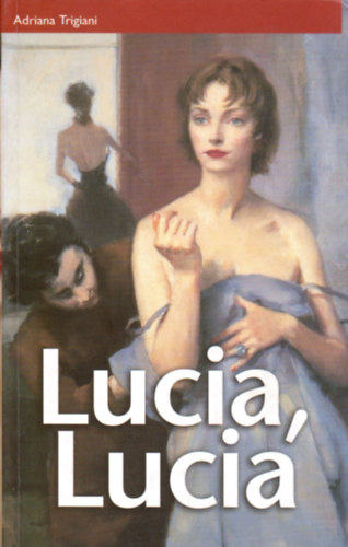 Adriana Trigiani - Lucia, Lucia