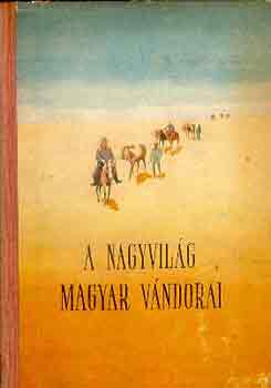 Agárdi Ferenc - A nagyvilág magyar vándorai