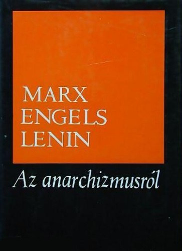 Marx Engels Lenin - Az anarchizmusról