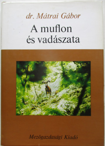 dr. Mátrai Gábor - A muflon és vadászata
