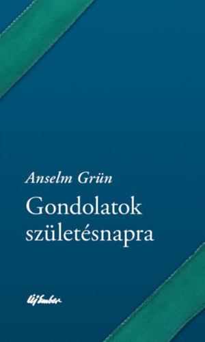Anselm Grn - Gondolatok szletsnapra