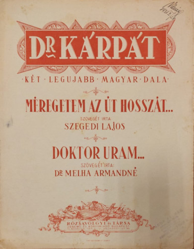 Dr. Melha Armandn, Szegedi Lajos - Dr. Krpt kt legjabb Magyar dala: Mregetem az t hosszt... - Doktor uram... (kotta)