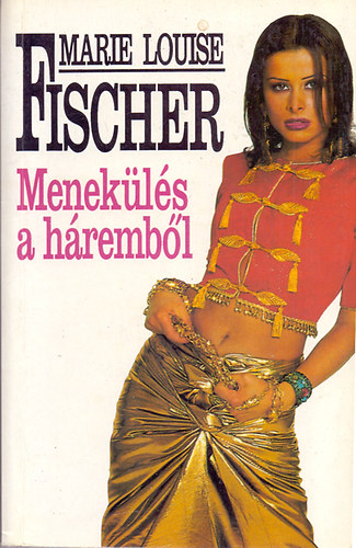 Marie Louise Fischer - Menekülés a háremből