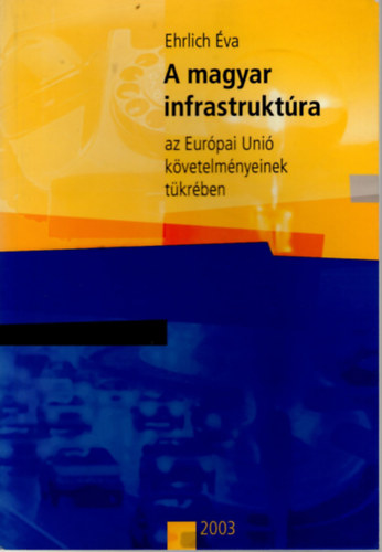 Ehrlich va - A magyar infrastruktra az Eurpai Uni kvetelmnyeinek tkrben