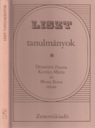 Dmtr Zsuzsa, Kovcs Mria, Mona Ilona - Liszt tanulmnyok (dediklt)