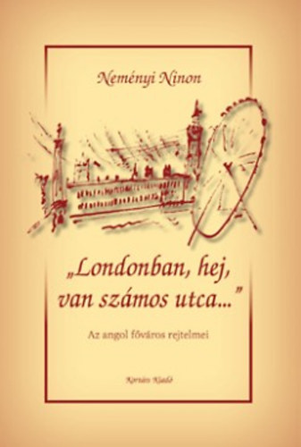 Nemnyi Ninon - Londonban, hej, van szmos utca - Az angol fvros rejtelmei