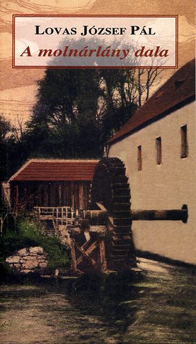 Lovas József Pál - A molnárlány dala