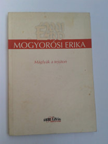 Mogyorósi Erika - Máglyák a tejúton