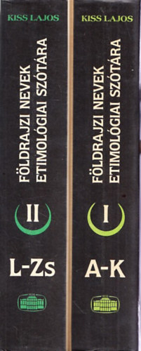 Kiss Lajos - Földrajzi nevek etimológiai szótára 1-2.