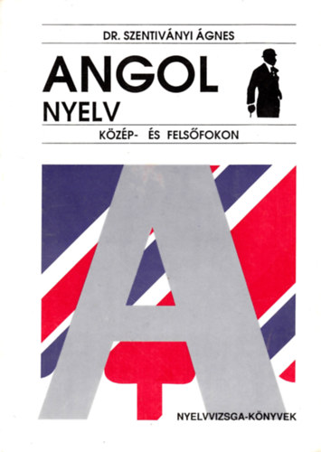 Dr. Szentivnyi gnes - Angol nyelv kzp- s felsfokon