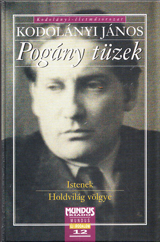 Kodolnyi Jnos, Szerk.: Biernaczky Szilrd - Pogny tzek : Istenek - Holdvilg vlgye (Kodolnyi-letmsorozat)