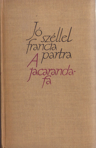 Herbert Ernest Bates - J� sz�llel francia partra - A jacandra-fa