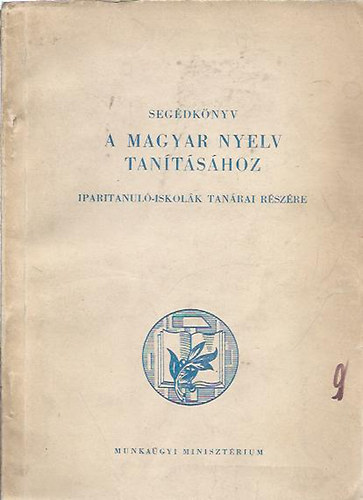 Kerkgyrt Imre (szerk.) - Segdknyv a magyar nyelv tantshoz iparitanul-iskolk