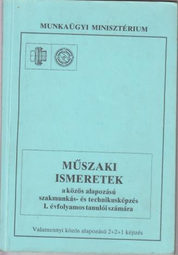 Szerk: Szab Istvn - Mszaki ismeretek a kzs alapozs szakmunks- s technikuskpzs I. vfolyamos tanuli szmra