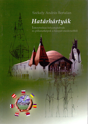 Sz�kely Andr�s Bertalan - Hat�rh�rty�k - Interetnikus folyamat�br�k �s pillanatk�pek a K�rp�t-medenc�b�l