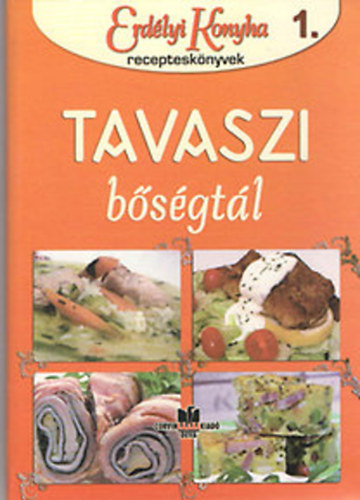 Jnossy  Alz (szerk.) - Tavaszi bsgtl (Erdlyi konyha receptesknyvek 1.)