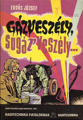 Erd�s J�zsef - G�zvesz�ly, sug�rvesz�ly.... (Haditechnika fiataloknak)