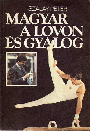 Szalay Pter - Magyar a lovon s gyalog