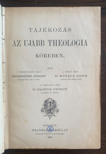 Keresztes Jzsef, Dr. Kovcs dn, Dr. Bartk Gyrgy - Tjkozs az ujabb theologia krben