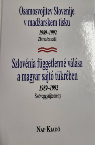 Szlov�nia f�ggetlenn� v�l�sa a magyar sajt� t�kr�ben - Osamosvojitev Slovenije v madzarskem tisku