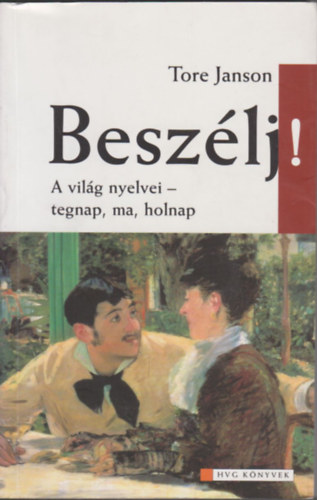 Tore Janson - Beszlj! A vilg nyelvei - tegnap, ma, holnap