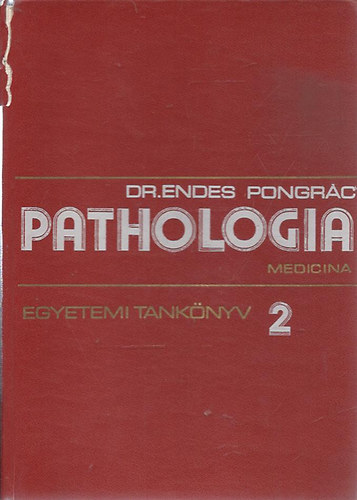 Dr. Endes Pongrác - Pathologia I-II.