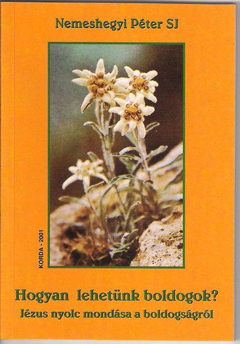 Nemeshegyi Péter - Hogyan lehetünk boldogok?