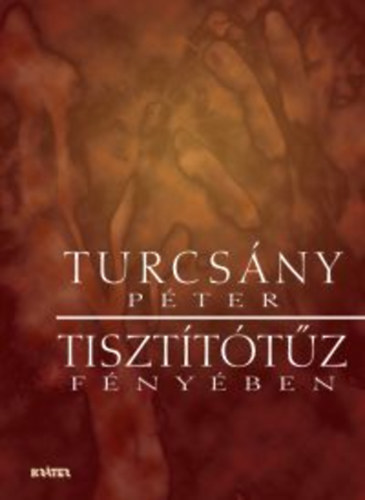 Turcsny Pter - Tisztttz fnyben - Verssszellts, 45 v