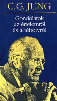 Carl Gustav Jung - Gondolatok az �rtelemr�l �s a t�bolyr�l