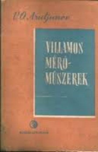 V. O. Arutjunov - Villamos mérőműszerek számítása és szerkesztése