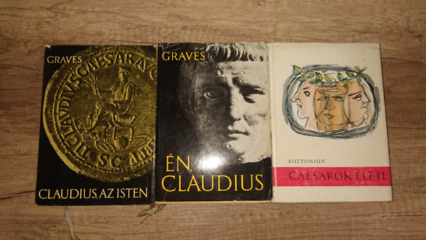 Robert Graves, Suetonius - 3 k�nyv a r�mai cs�sz�rokr�l: �n, Claudius, Claudius, az isten, Cs�sz�rok �lete