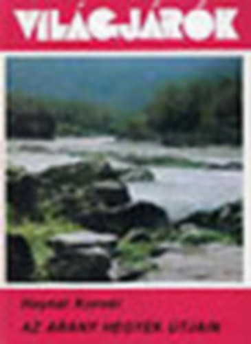 Haynal Korn�l - Az arany hegyek �tjain: Szipir - Szibir - Szib�ria (Vil�gj�r�k 179.)
