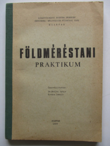 Dr. Marjai Gyula, Kovcs Lszl (szerk) - Fldmrstani praktikum